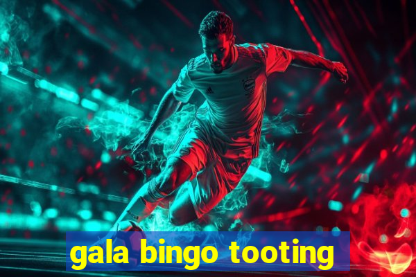 gala bingo tooting