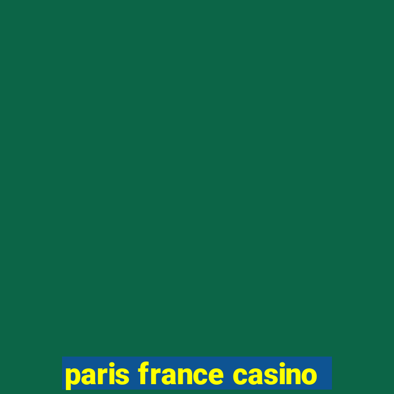 paris france casino