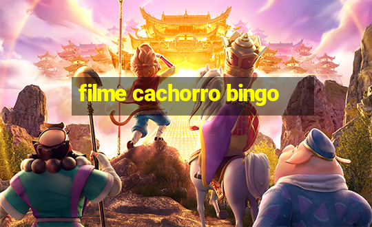 filme cachorro bingo