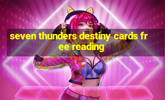 seven thunders destiny cards free reading