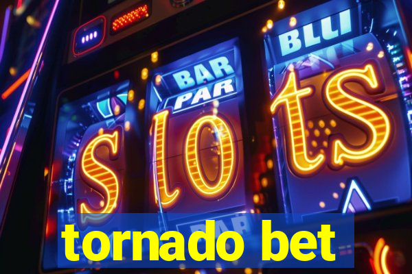 tornado bet