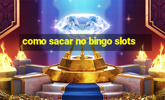 como sacar no bingo slots