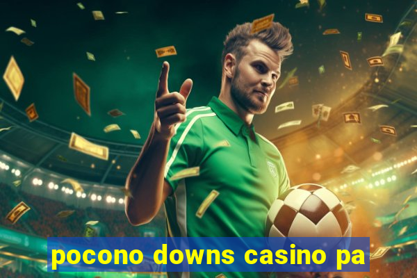 pocono downs casino pa