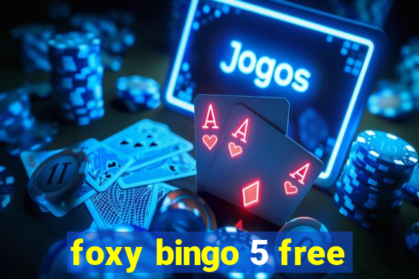 foxy bingo 5 free