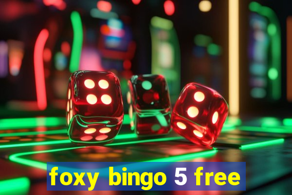 foxy bingo 5 free