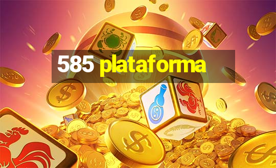 585 plataforma