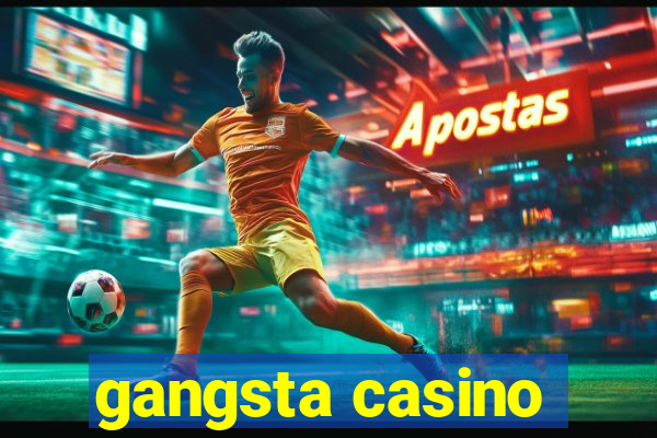 gangsta casino