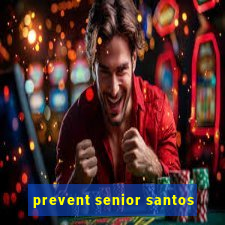 prevent senior santos