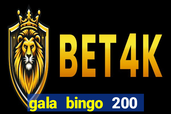 gala bingo 200 free spins