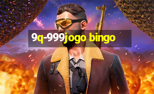 9q-999jogo bingo