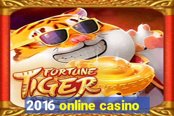 2016 online casino