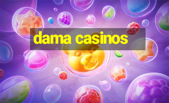 dama casinos