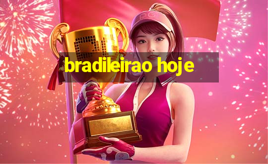 bradileirao hoje