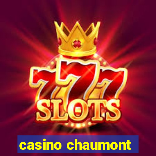 casino chaumont