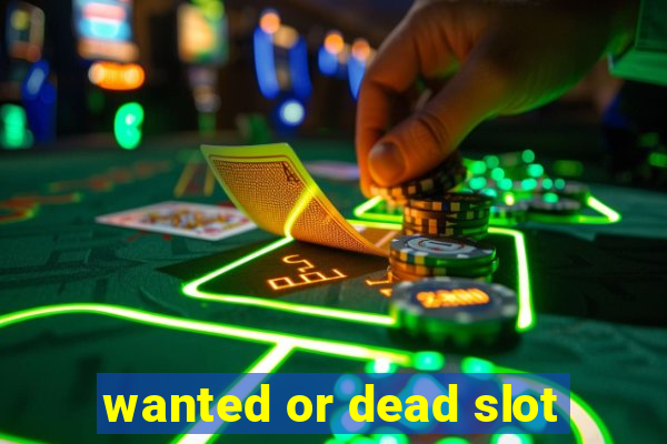 wanted or dead slot