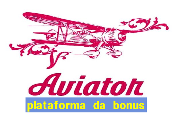 plataforma da bonus no cadastro