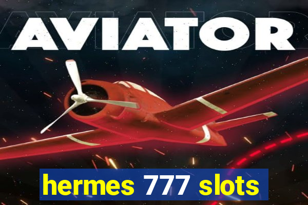 hermes 777 slots