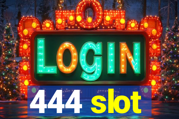 444 slot