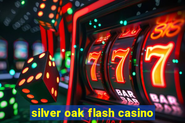 silver oak flash casino