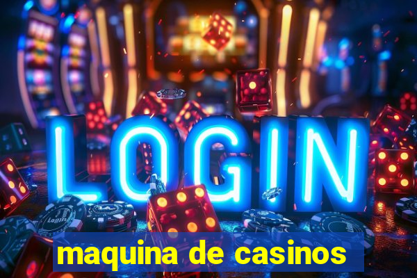 maquina de casinos