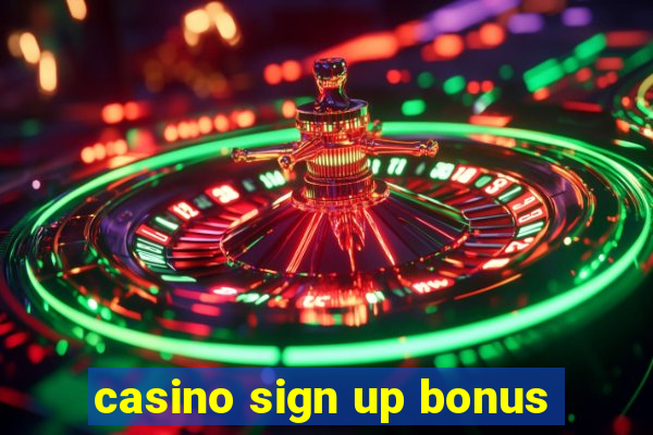 casino sign up bonus