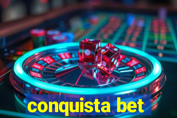 conquista bet