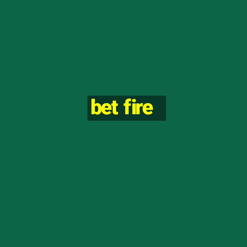 bet fire