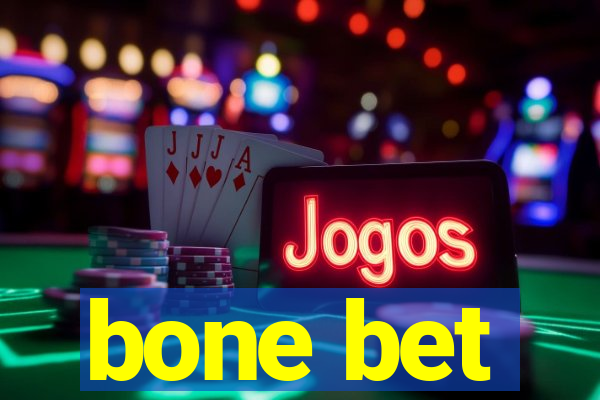 bone bet