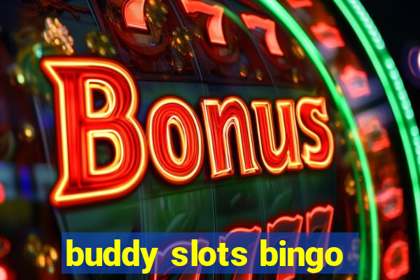 buddy slots bingo