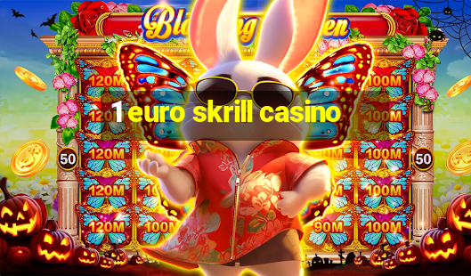 1 euro skrill casino