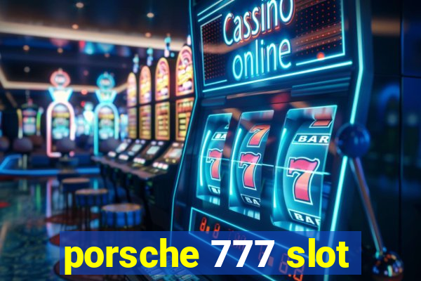 porsche 777 slot