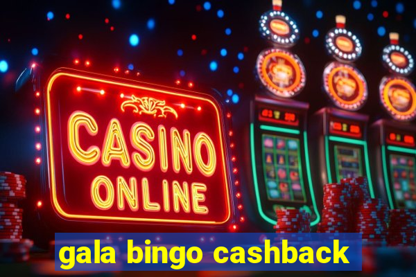 gala bingo cashback