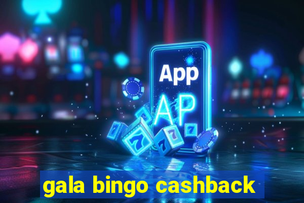 gala bingo cashback