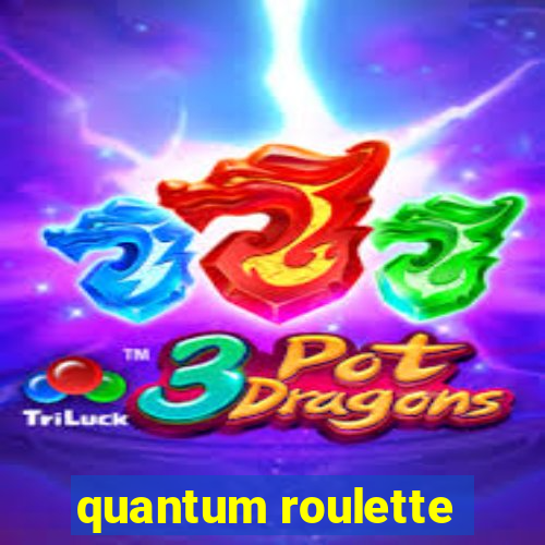 quantum roulette