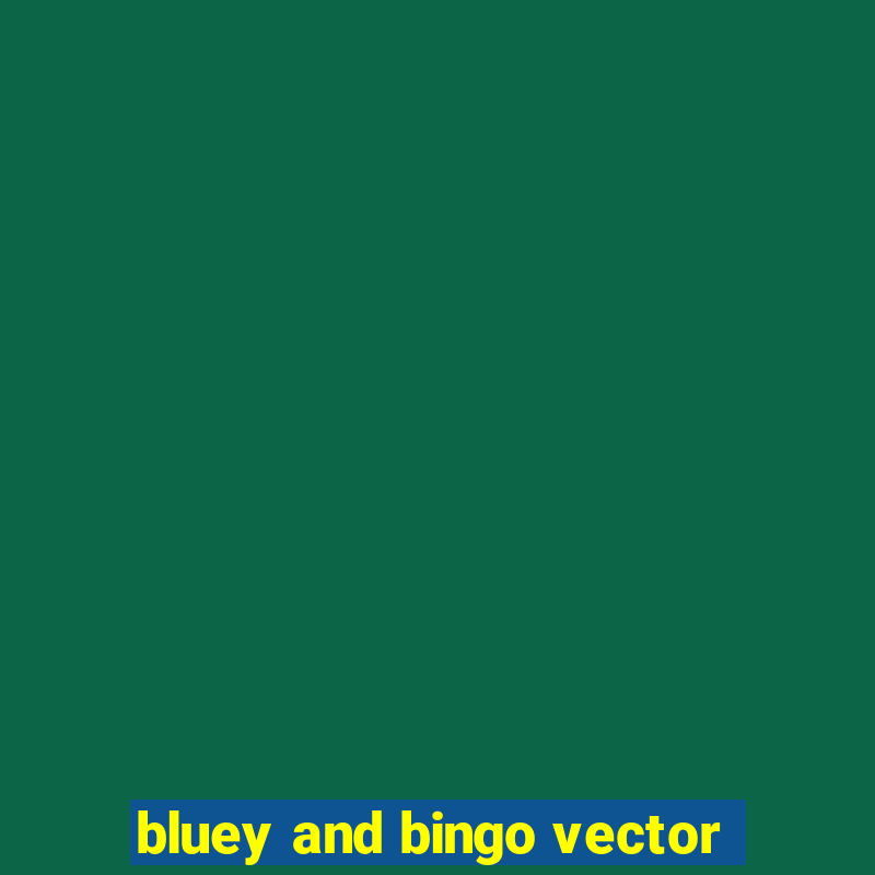 bluey and bingo vector