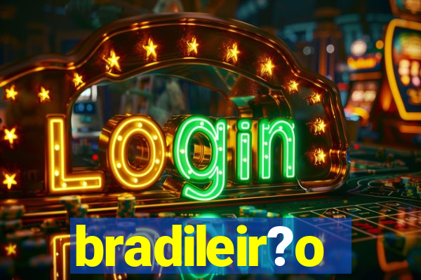 bradileir?o