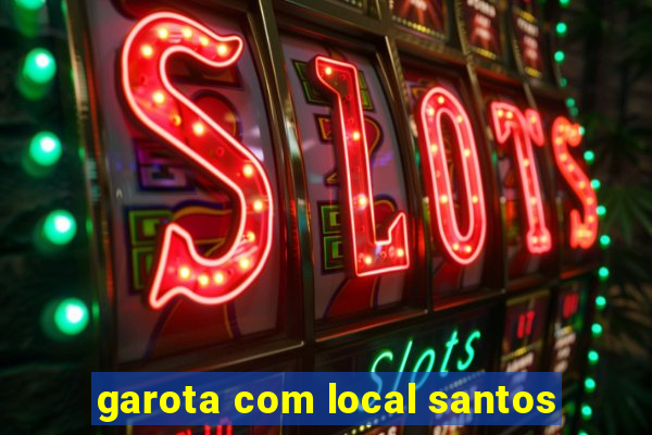 garota com local santos