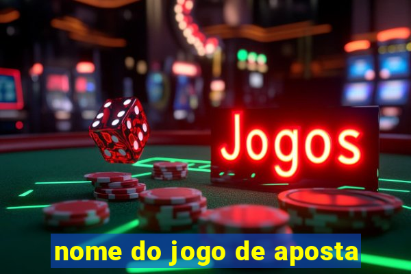 nome do jogo de aposta