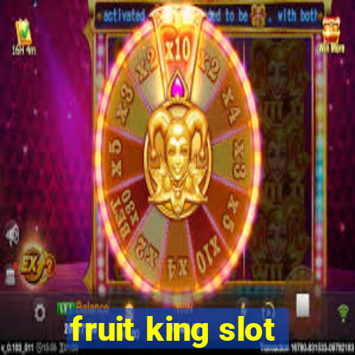 fruit king slot