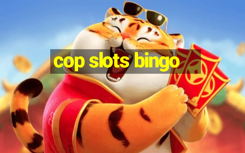 cop slots bingo