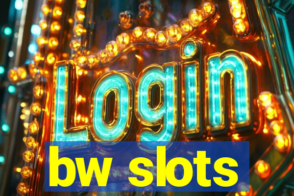 bw slots