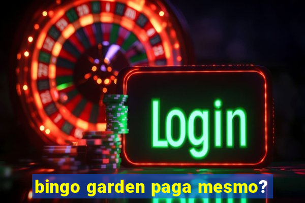 bingo garden paga mesmo?