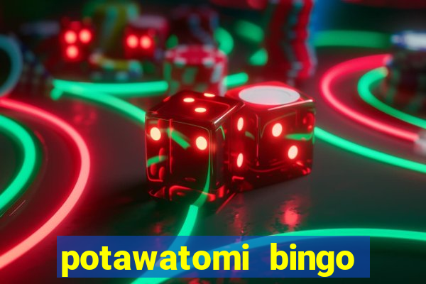 potawatomi bingo and casino