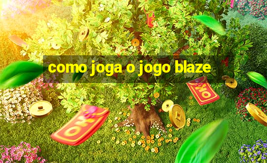 como joga o jogo blaze