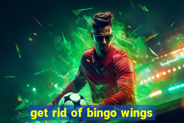 get rid of bingo wings