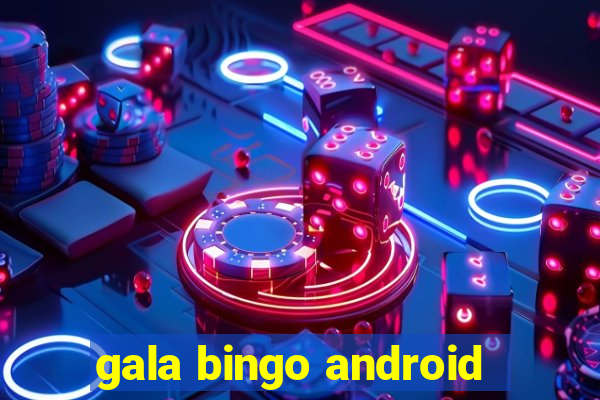 gala bingo android