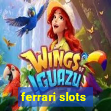 ferrari slots