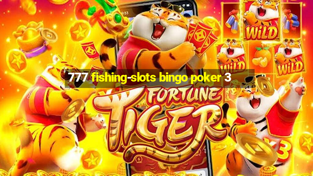 777 fishing-slots bingo poker 3