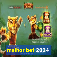 melhor bet 2024