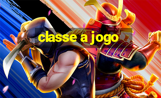 classe a jogo